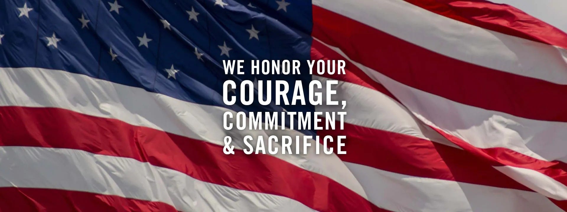 We Honor Your Courage, Commitment & Sacrifice